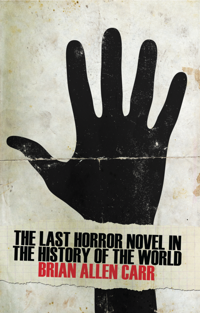 Book-Covers - Cover-Brian-Allen-Carr-The-Last-Horror-Novel-in-the-History-of-the-World